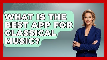 What Is The Best App For Classical Music? - Classical Serenade