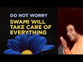 Sri Sathya Sai Will Take Care of Everything.