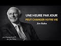 Comment 1 heure par jour peut bâtir votre succès sur le long terme | Jim Rohn