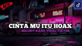 DJ CINTAMU ITU HOAX X MELODY KANE VIRAL TIKTOK 🎧