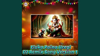 Eluka Paina Uregi (DJ Remix Song Version 1)