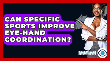 Can Specific Sports Improve Eye-Hand Coordination? - Optometry Knowledge Base