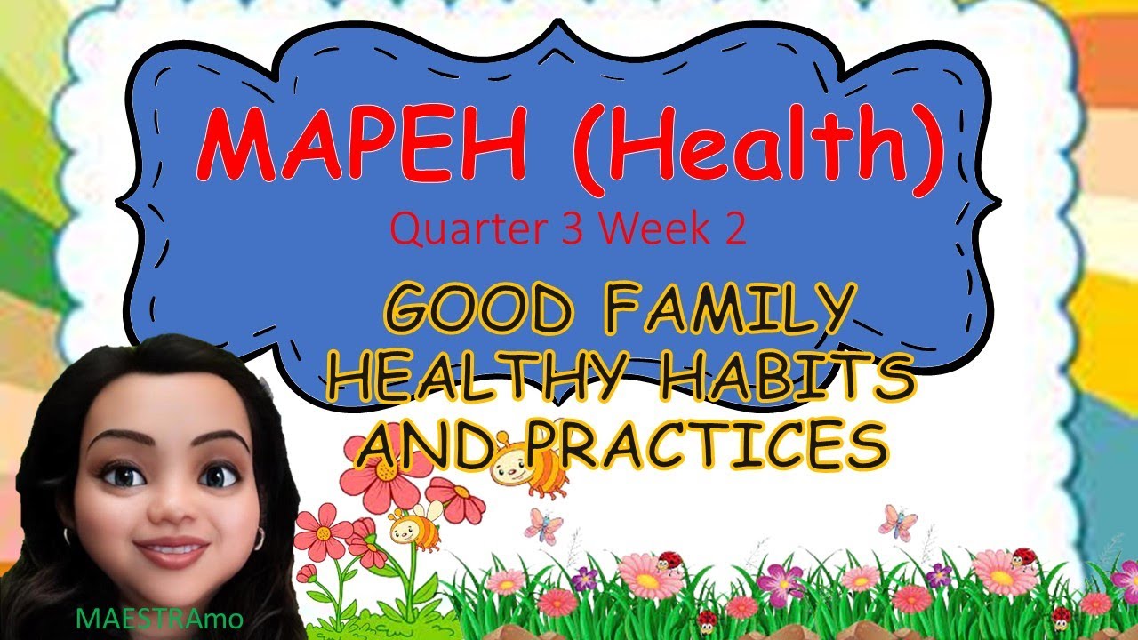 Mapeh 2 health q3 w2 good family healthy habits and practices maestramo