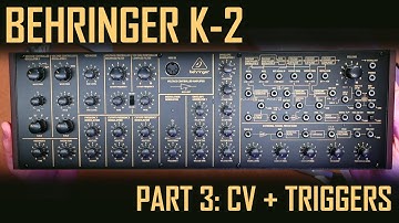 Behringer K-2 - Part 3: CV and Triggers