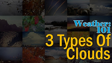 Weather 101: 3 Types Of Clouds
