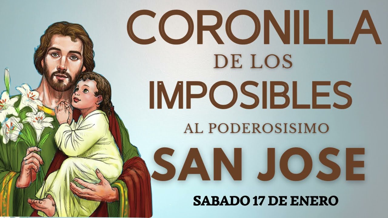 CORONILLA de los IMPOSIBLES al PODEROSÍSIMO SAN JOSÉ 💝 Sabado 17 DE ENERO 📿 ROSARIO HOY 💝