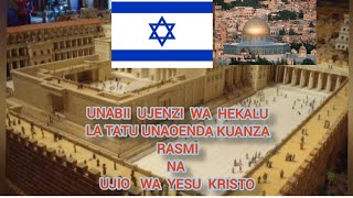  Unabii Juu Ya Ujenzi Wa Hekalu La Tatu Waanza Kutimia Yesu Anarudi