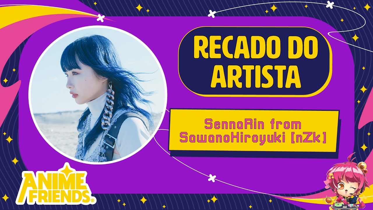 Recado da SennaRin from SawanoHiroyuki [nZk] – SACRA MUSIC FEST – ANIME FRIENDS 2023