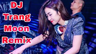 Nonstop | DJ Trang Moon nhạc Bar cực đỉnh | Nhạc DJ 2022 | Nhạc Vũ Trường