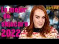 Lo mejor en Skincare del 2022 / Parte 2
