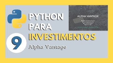 ALPHA VANTAGE: Obtendo Cotações de Empresas Brasileiras com PYTHON | Python para Investimentos #9
