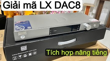 Giải mã LX DAC8 tích hợp nâng tiếng - 035.3398.334 ( Zalo/FB/ SDT)