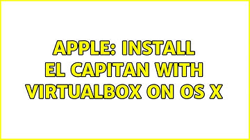 Apple: Install El Capitan with VirtualBox on OS X (2 Solutions!!)