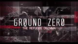 Ground Zero The Refugee Dilemma