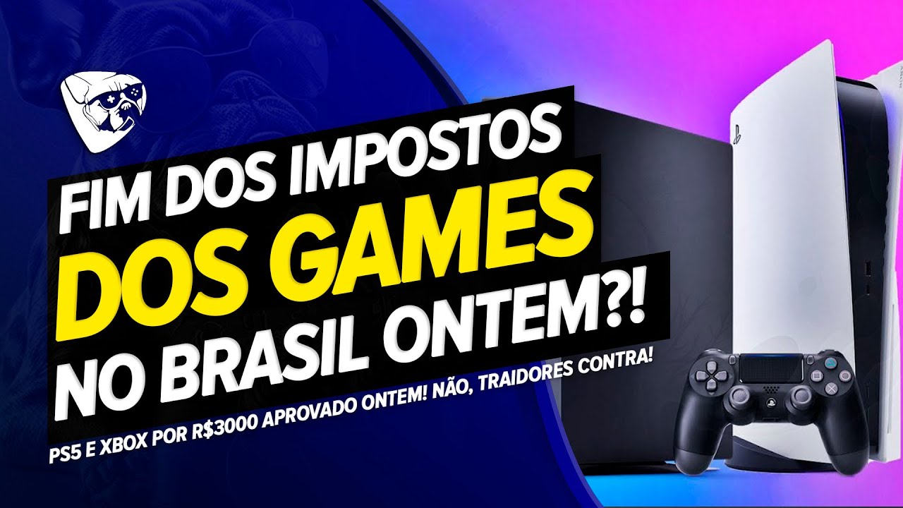 FIM Dos IMPOSTOS Dos GAMES No Brasil, PS5 e XBOX Por R$3000 APROVADO ONTEM!  Não, TRAIDORES CONTRA! 