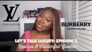 Let’s Talk Luxury: Episode 3 | Replicas &amp; Counterfeit Goods
