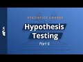 Hypothesis Testing | Statistics Course Part 6