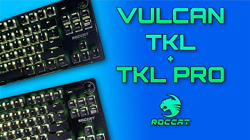 ROCCAT Vulkan TKL and TKL Pro Keyboard Review - How Do They Stack Up?