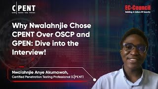 Why Nwalahnjie Chose CPENT Over OSCP and GPEN: Dive into the Interview!