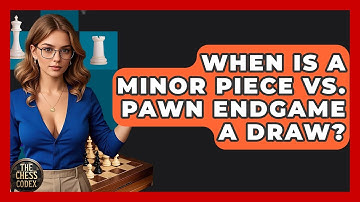 When Is A Minor Piece Vs. Pawn Endgame A Draw? - The Chess Codex