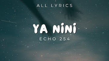 Echo 254 - YA NINI LYRICS