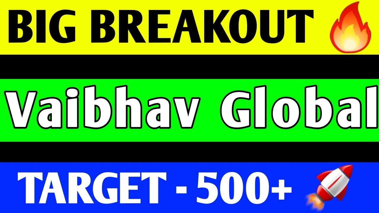 VAIBHAV GLOBAL SHARE BREAKOUT | VAIBHAV GLOBAL ANALYSIS | VAIBHAV GLOBAL SHARE LATEST NEWS