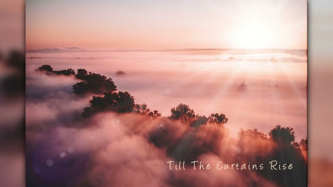 Till The Curtains Rise