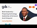 Bold leadership - Preparing for technology leadership at the board level and beyond | Larry Quinlan