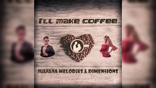 Juliana Melodies & Dimen5ions - I'll Make Coffee (Bachata 2020)