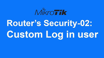 MikroTik Router’s Security-02: Custom Log in user