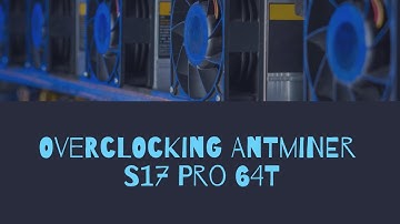 Overclocking Antminer S17 Pro 64T on firmware from AsicFW.io