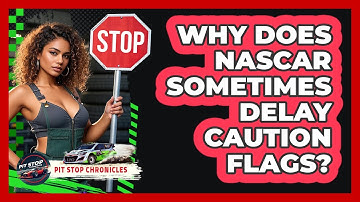 Why Does NASCAR Sometimes Delay Caution Flags? - Pit Stop Chronicles