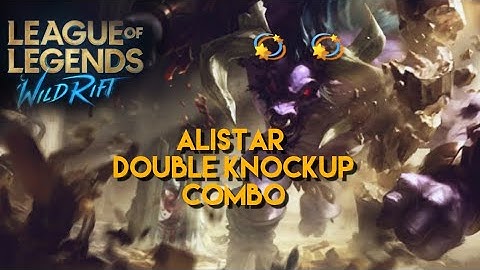 WILD RIFT: ALISTAR DOUBLE KNOCKUP COMBO