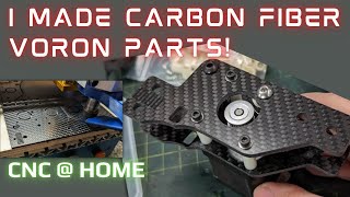 Machining Carbon Fiber Voron 3D Printer Parts