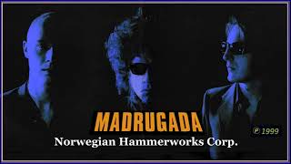 MADRUGADA - Norwegian Hammerworks Corp.