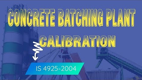 Concrete Batching Plant (RMC) Calibration Procedure | Manual Calibration | IS code: 4925-2004