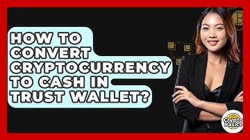 How to Convert Cryptocurrency to Cash in Trust Wallet? - CryptoBasics360.com
