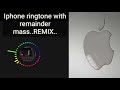 Iphone ringtone with remainderremixisai medai creations