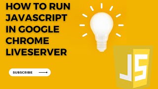 How To Run JavaScript In Google Chrome Liveserver