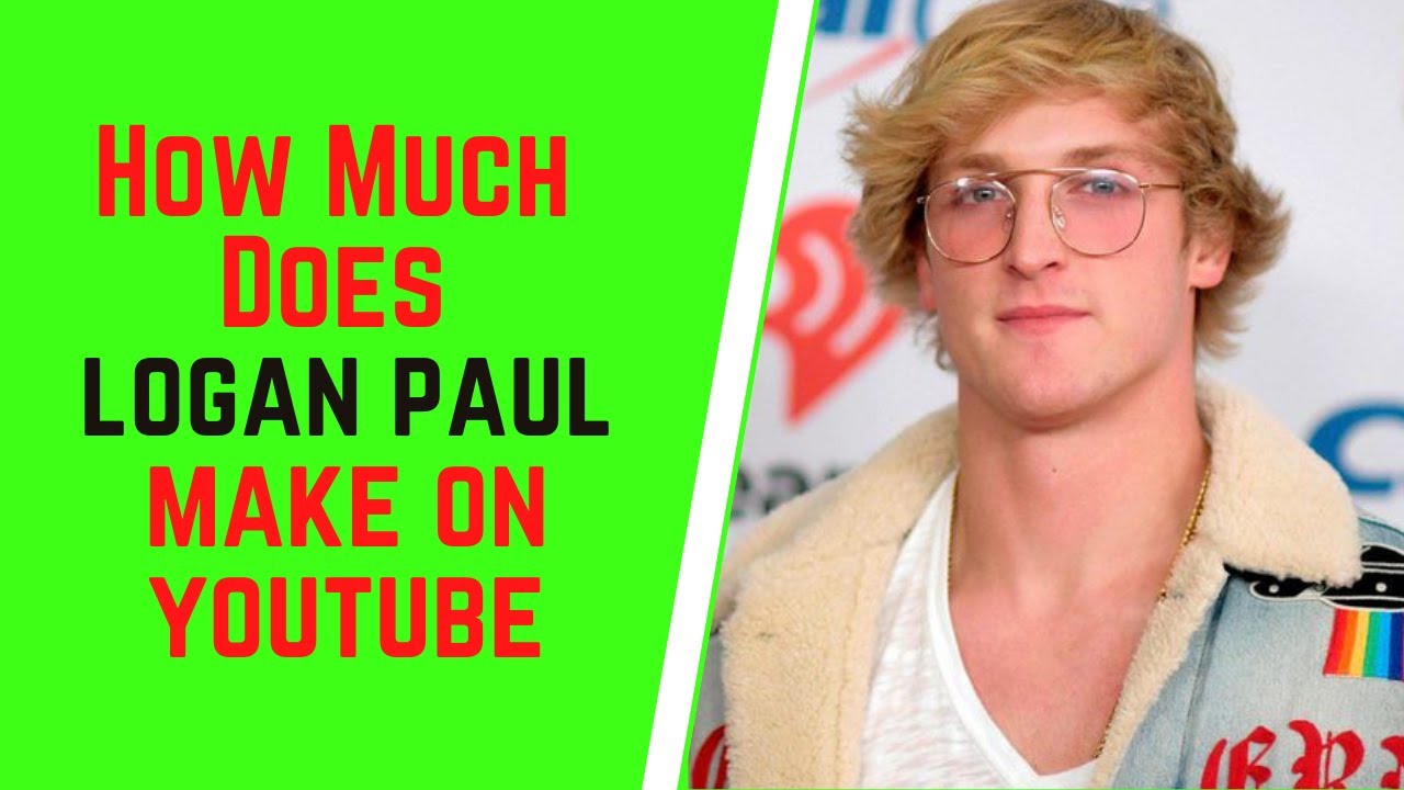 How Much Does Logan Paul Make On YouTube - YouTube