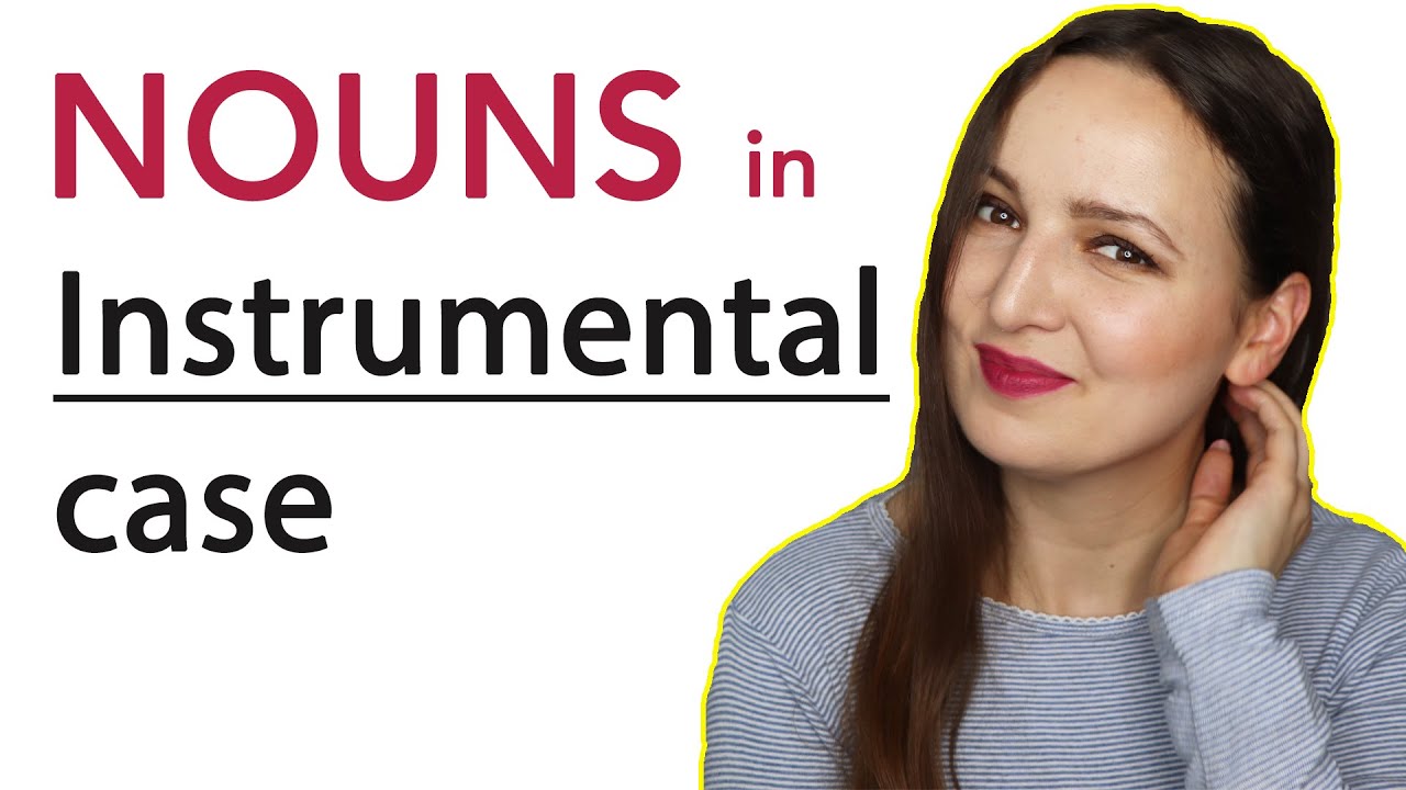 Nouns in the Instrumental case YouTube