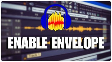 How to Enable the Envelope Tool in Audacity 2025?