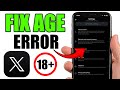 How To Fix Age Restriction on X Verify Your Account (2025)