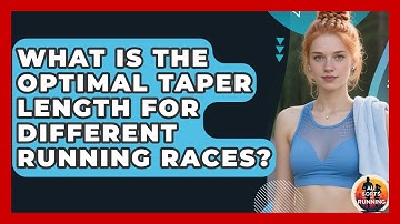 What Is The Optimal Taper Length For Different Running Races? - All Sorts Of Running