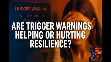 Are Trigger Warnings Helping or Hurting Resilience?