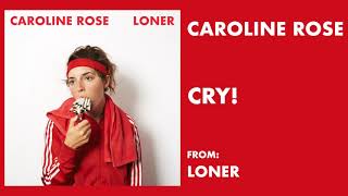 Video thumbnail of "Caroline Rose - "Cry!" [Audio Only]"