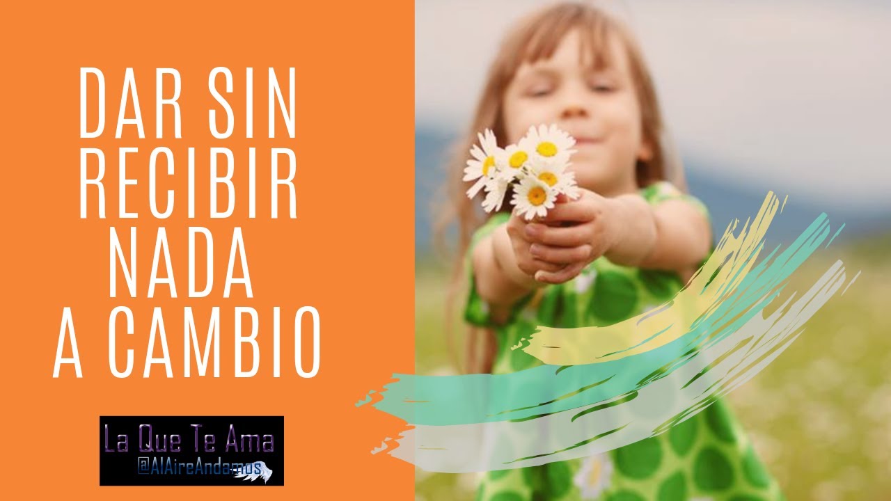 Dar Sin Recibir Nada A Cambio