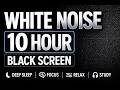 White Noise 10 Hours Black Screen for Sleep, Study & Focus