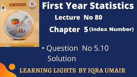 First Year Statistics Chapter 5 Question No 5.10 Solution || Lecture 80 || Index Number Urdu Hindi