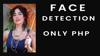 Face Detection using PHP | No OpenCV/MATLAB Required